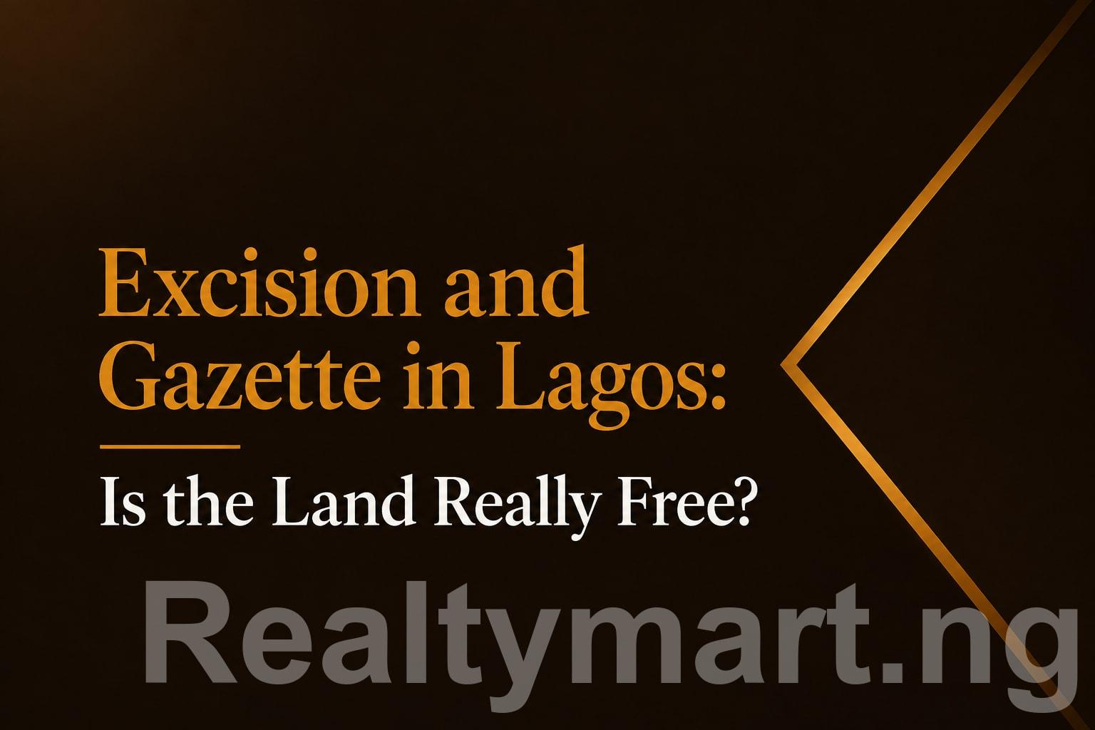 Excision and Gazette in Lagos: Is the Land Really Free?
