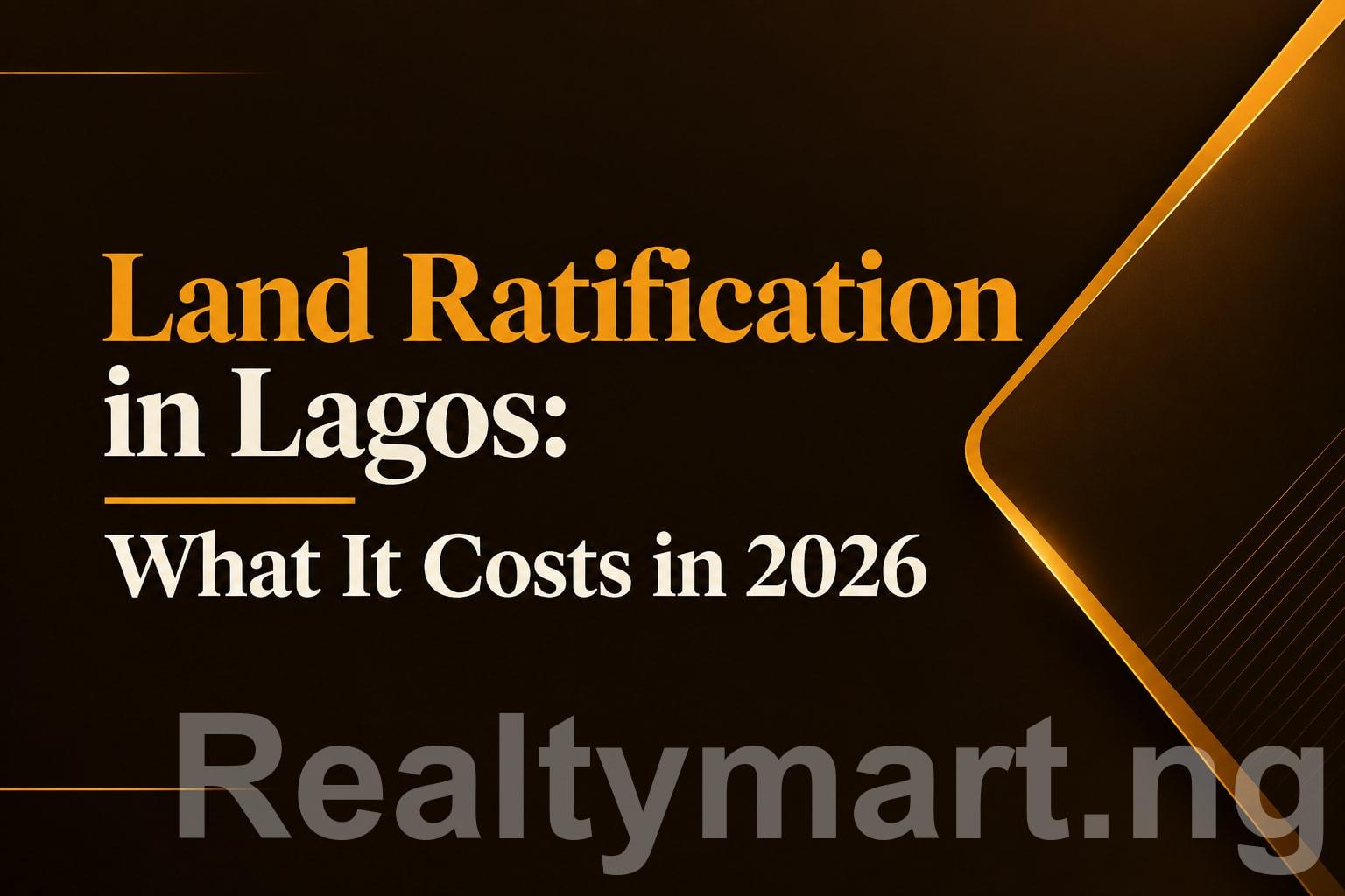 Land Ratification in Lagos: What It Costs in 2026